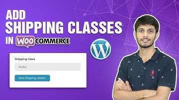 How To Add Shipping Classes In Woocommerce | WordPress Tutorial
