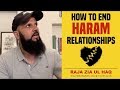 HOW TO END A HARAM RELATIONSHIP | by Raja Zia ul Haq