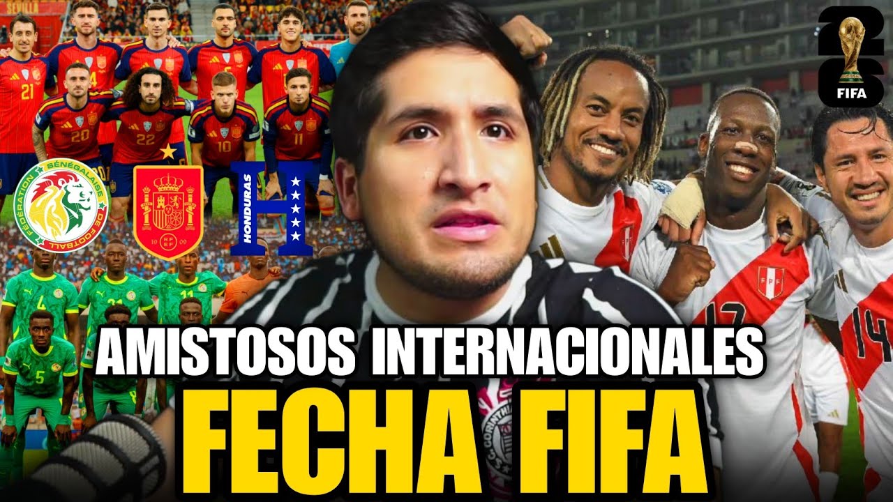 🇵🇪PERÚ vs ESPAÑA, SENEGAL y HONDURAS 🔥 FECHA FIFA MARZO-JUNIO 🏆 FANODRIC OPINA