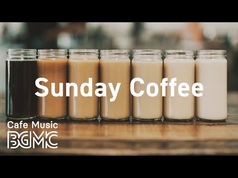 Sunday Coffee: Weekend Cafe Music - Relaxing Bossa Nova Jazz Music for Good Weekend