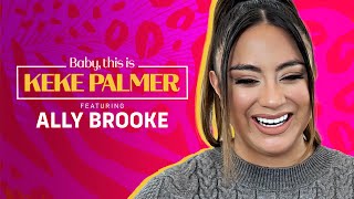 BehindtheScenes of Girl Groups with Fifth Harmony’s Ally Brooke | Baby, This is Keke Palmer