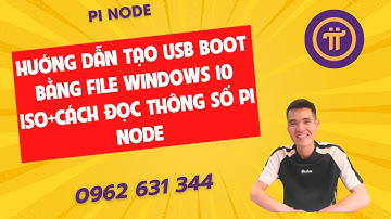 Pinode-Hướng dẫn tạo USB BOOT bằng file Windows 10 ISO+Cách đọc thông số Pi Node-ducanhpinode