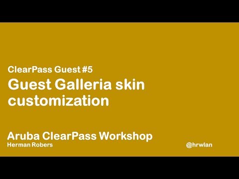 Aruba ClearPass Workshop - Guest #5 - Customize the Galleria Skin