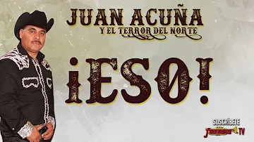 Juan Acuña Y El Terror Del Norte - ¡ESO!