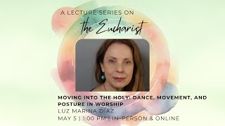 Moving Into the Holy: Dance, Movement and Posture in Worship