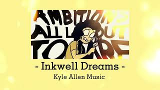 Inkwell Dreams - Kyle Allen Music (slowed)