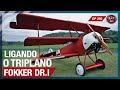 Ligamos um TRIPLANO da PRIMEIRA GUERRA MUNDIAL, o alemão Fokker DR.1