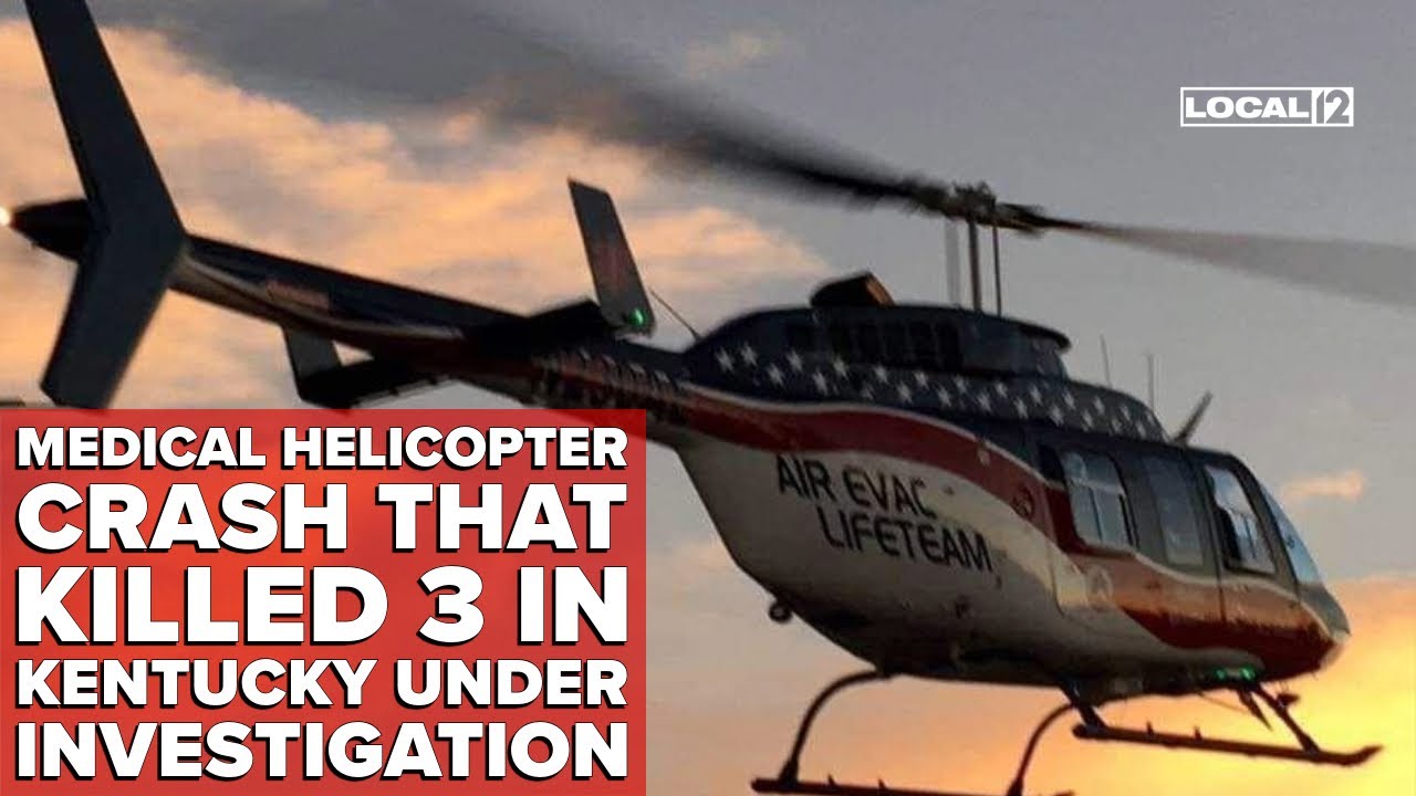 Medical helicopter crash that killed 3 in Kentucky under investigation ...