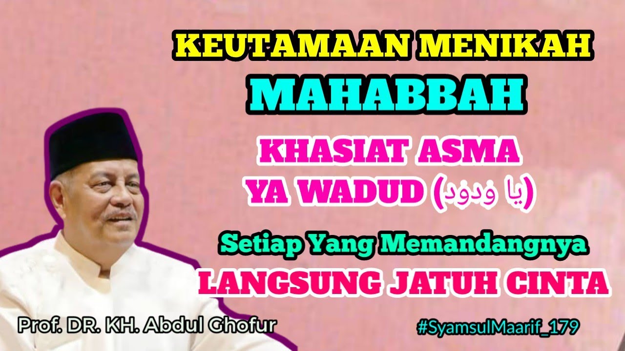 MAHABBAH ( YA WADUD) & KEUTAMAAN MENIKAH || KH. Abdul Ghofur