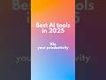 Best AI tools to try in 2025. These tools will 10x your productivity #aitools #ai  #productivity