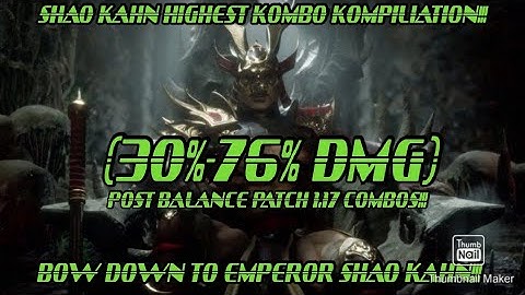 "THE EMPEROR OF OUTWORLD" Mk11 Shao Kahn Highest Damage Combo Compilation