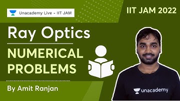 IIT JAM 2022 || Ray Optics || Numerical Problems || Amit Ranjan || Unacademy Live IIT JAM