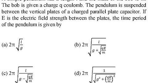 A simple pendulum has a length l and the mass of the bob is m. The bob is