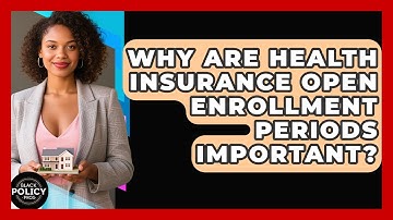 Why Are Health Insurance Open Enrollment Periods Important? - Black Policy Pros