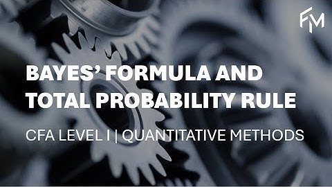 CFA Level 1 | Quantitative Methods: Bayes Rule and Total Probability Rule