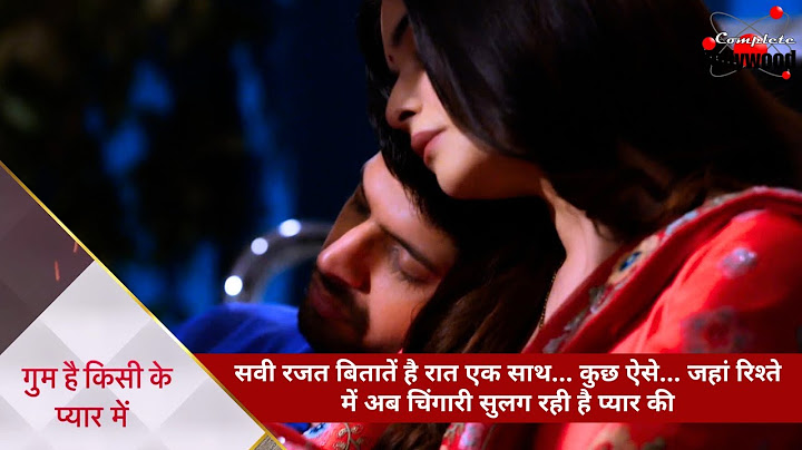 Ghum Hai Kisikey Pyaar Meiin | सवी रजत बितातें है रात…जहां रिश्ते में चिंगारी सुलग रही है प्यार की-3