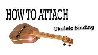 How to Attach Ukulele Binding