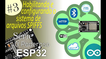Série O PODEROSO ESP32 #3 Habilitando e configurando o sistema de arquivos SPIFFS