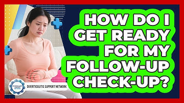 How Do I Get Ready For My Follow-Up Check-Up?