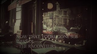 Now That You're Gone Sub Español - The Raconteurs