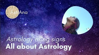 Rising signs. Astrology for beginners. Astrology rising signs. All About Astrology. AstrAna