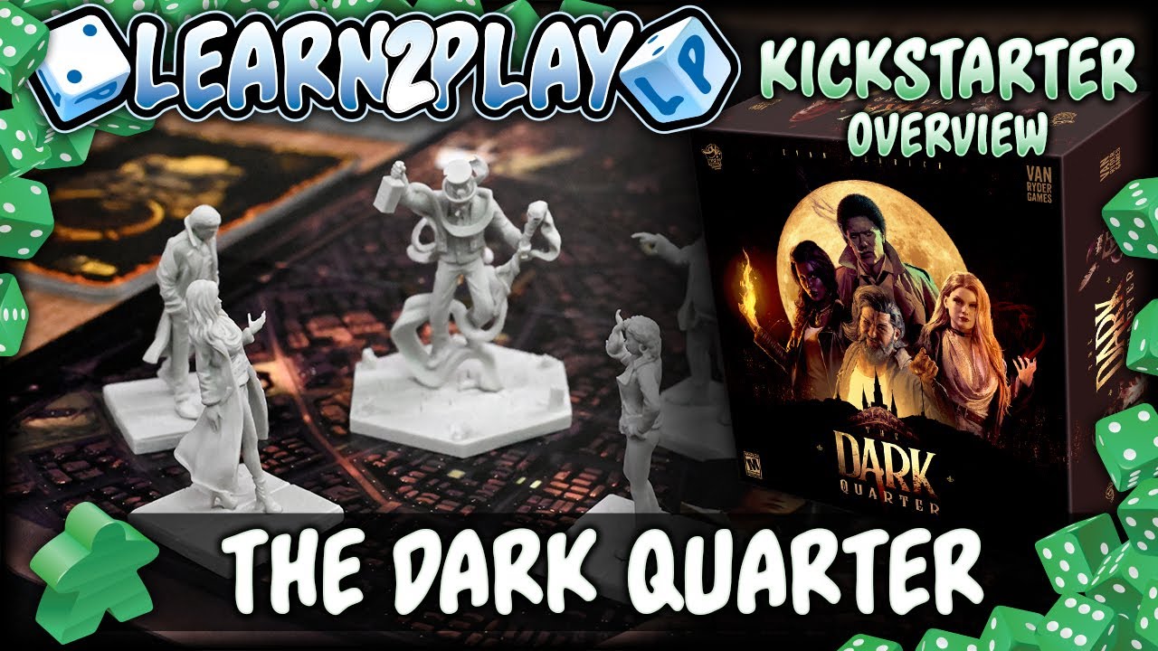 Learn to Play Presents A Kickstarter overview of The Dark Quarter