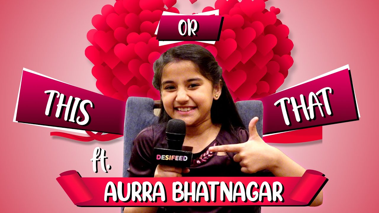 Aurra Bhatnagar Badoni aka Bondita Plays This Or That With DESIFEED | Fun & Exclusive Interview