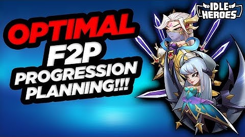 Idle Heroes - Optimal F2P Progression Planning!!!