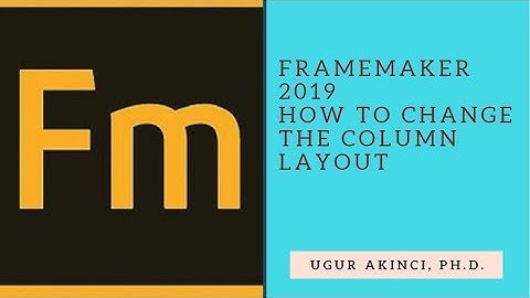 FrameMaker 2019 - Changing Column Layout of Your Technical or Business Document