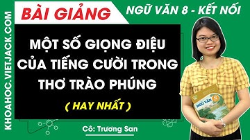 Một số giọng điệu của tiếng cười trong thơ trào phúng | Ngữ văn lớp 8 | Kết nối tri thức (HAY NHẤT)