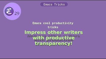 Never stop writing in Emacs (productive transparency!)