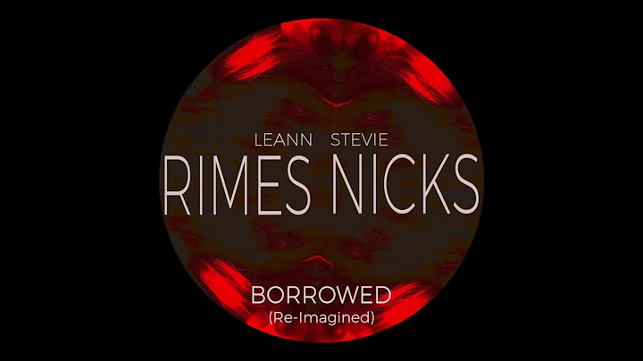 LeAnn Rimes & Stevie Nicks - Borrowed (Re-Imagined)