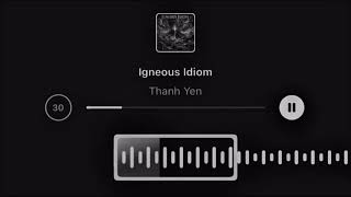Igneous Idiom - Thanh Yen