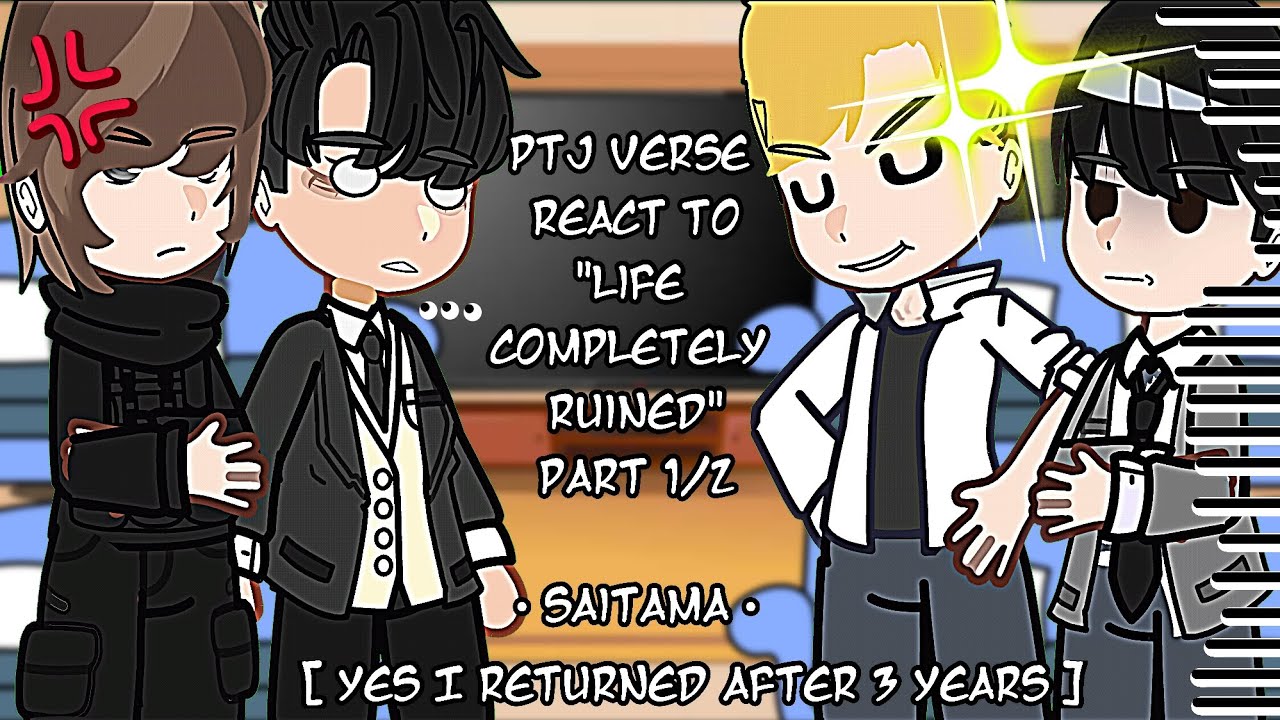 Ptj verse react to [ LIFE COMPLETELY RUINED] | part 1/2