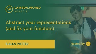 Lambda World 2018 - Abstract your representation and fix your functors by Susan Potter Profile