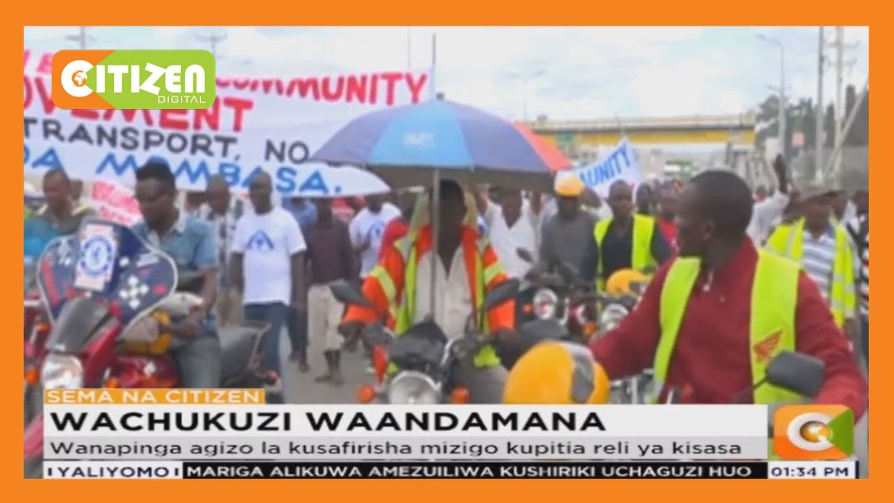citizen tv live stream kenya Wahudumu wa sekta ya usafiri wa mizigo waandamana Changamwe.