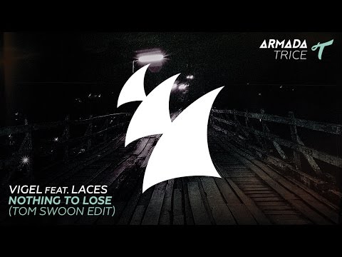 Vigel — Vigel feat. LACES - Nothing To Lose (Tom Swoon Edit)