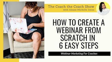 How To Create A Webinar From Scratch in 6 Easy Steps
