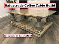 Balustrade Coffee Table Build: Tutorial video with FREE dimensions included
