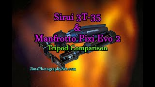 Sirui 3T-35 and Manfrotto Pixi Evo Tripod Comparison