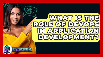 What Is the Role of DevOps in Application Development? - Next LVL Programming