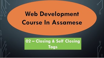 #2 Closing tags & Self closing tags