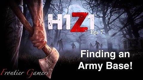 H1Z1 - Episode 6: Finding An Army Base! (Cleanse The Deer!)
