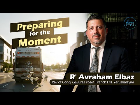 Preparing for the Moment | Rabbi Avraham Elbaz