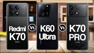 Redmi K70 Vs Redmi K60 Ultra Vs Redmi K70 Pro