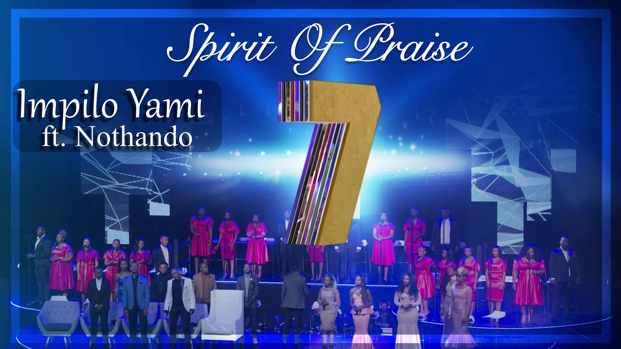 Spirit Of Praise 7 ft Nothando   Impilo Yami   Audio   Gospel Praise  Worship Song