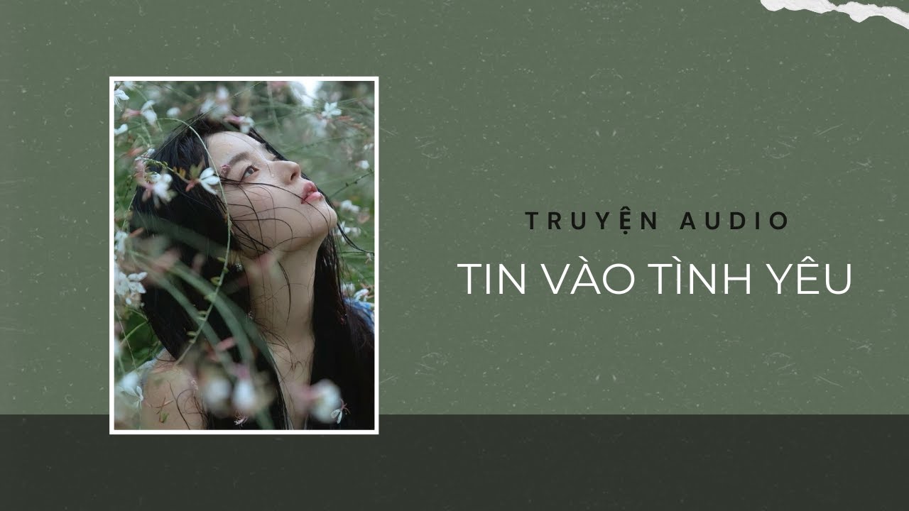 Truyện Audio / Tin Vào Tình Yêu | Trần Thiên Minh