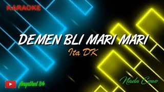 DEMEN BLI MARI MARI Karaoke_Ita DK(Full Lirik) Nada Cowo