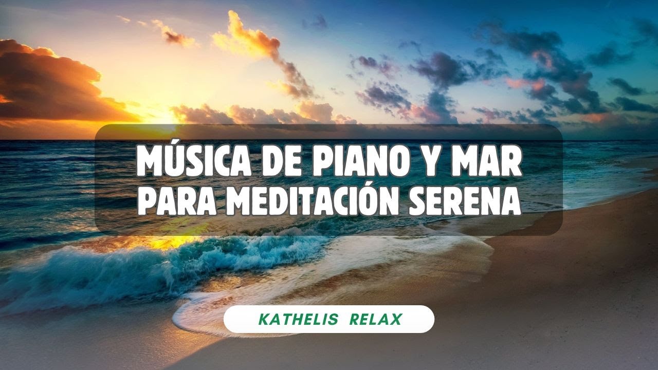 Música de Piano a la orilla del mar para meditar - YouTube