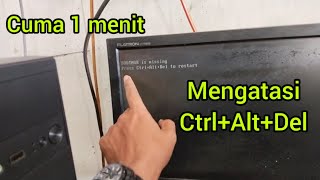 mengatasi Ctrl Alt Del pada Laptop & Pc paling ampuh